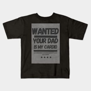 Your Dad Is My Cardio T-Shirt Kids T-Shirt